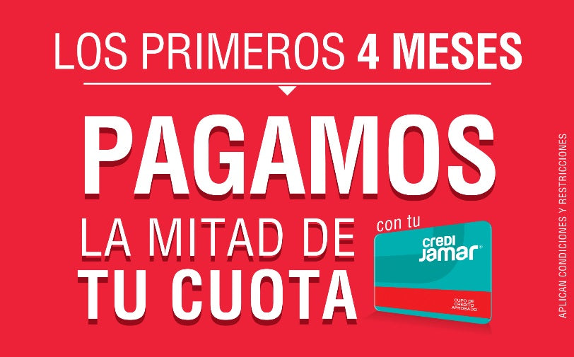 Los primeros 4 meses pagamos la mitad de tu cuota con tu Credi Jamar